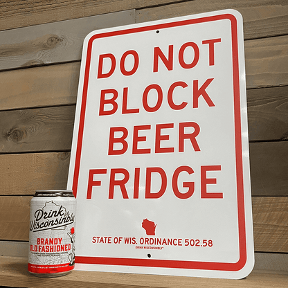 "Do Not Block Beer Fridge" Street Sign