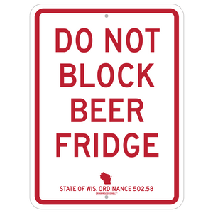 Drink Wisconsinbly Do Not Block Beer Fridge Street Sign