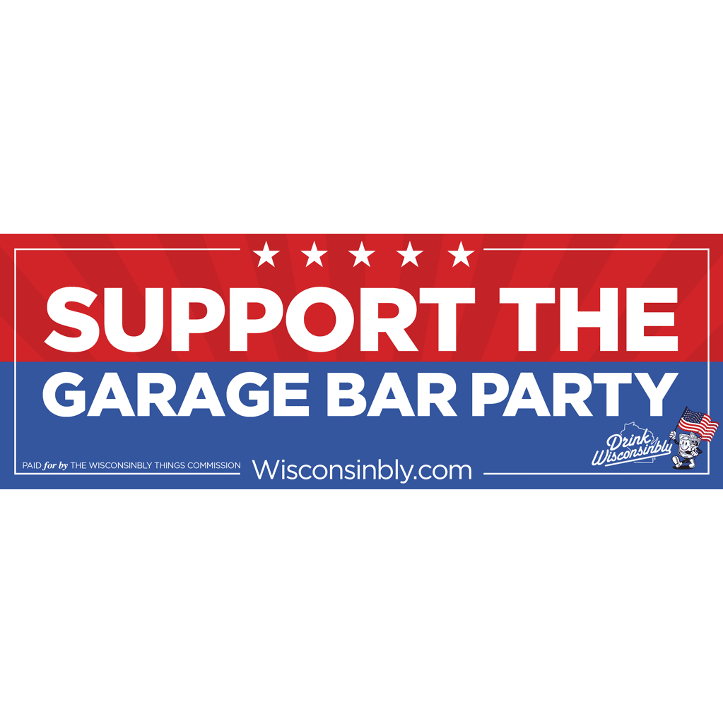 Drink Wisconsinbly Support the Garage Bar Party Bumper Sticker