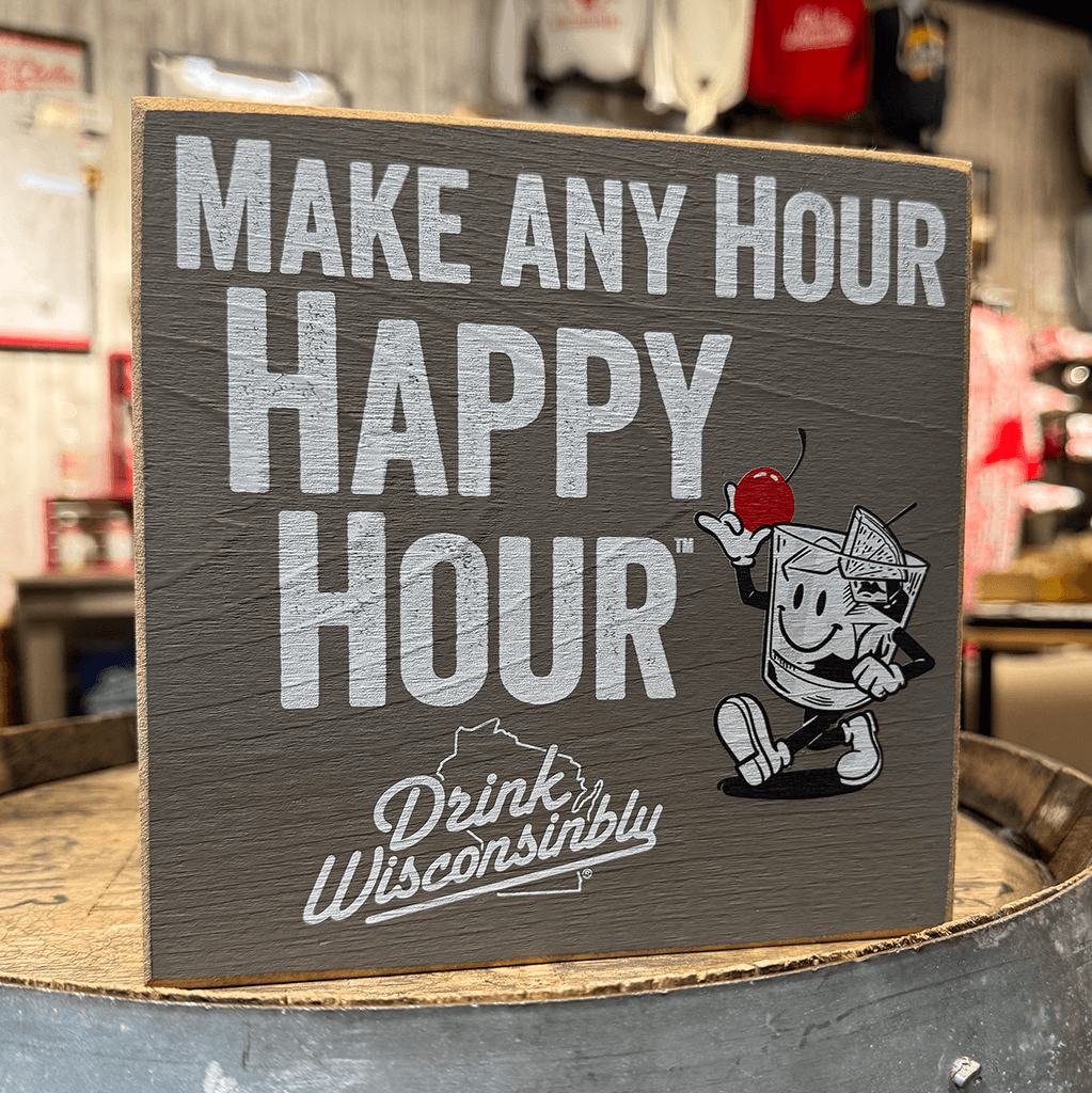 Drink Wisconsinbly Make Any Hour Happy Hour Wood Sign