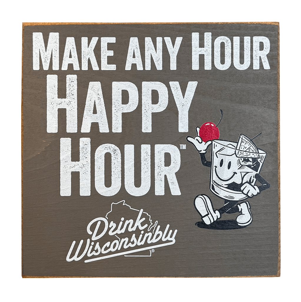 Drink Wisconsinbly Make Any Hour Happy Hour Wooden Sign