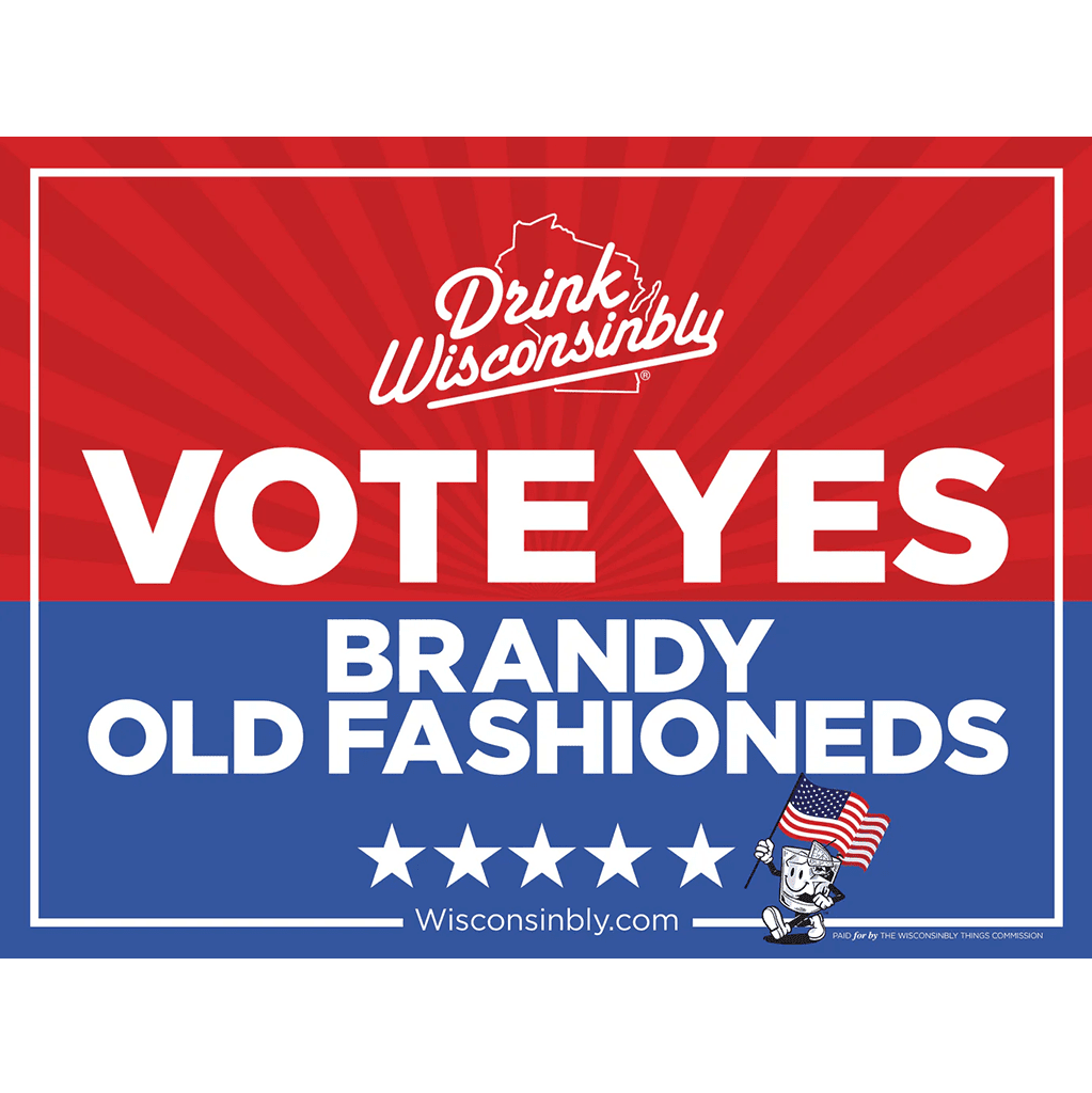 Drink Wisconsinbly Yard Sign Vote Yes Old Fashioneds