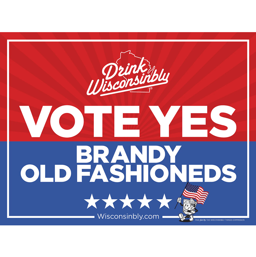 Drink Wisconsinbly Yard Sign Vote Yes Old Fashioneds