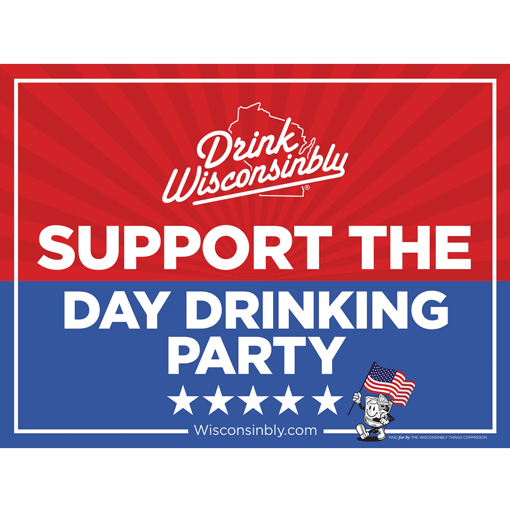 Drink Wisconsinbly Yard Sign Support the Day Drinking Party