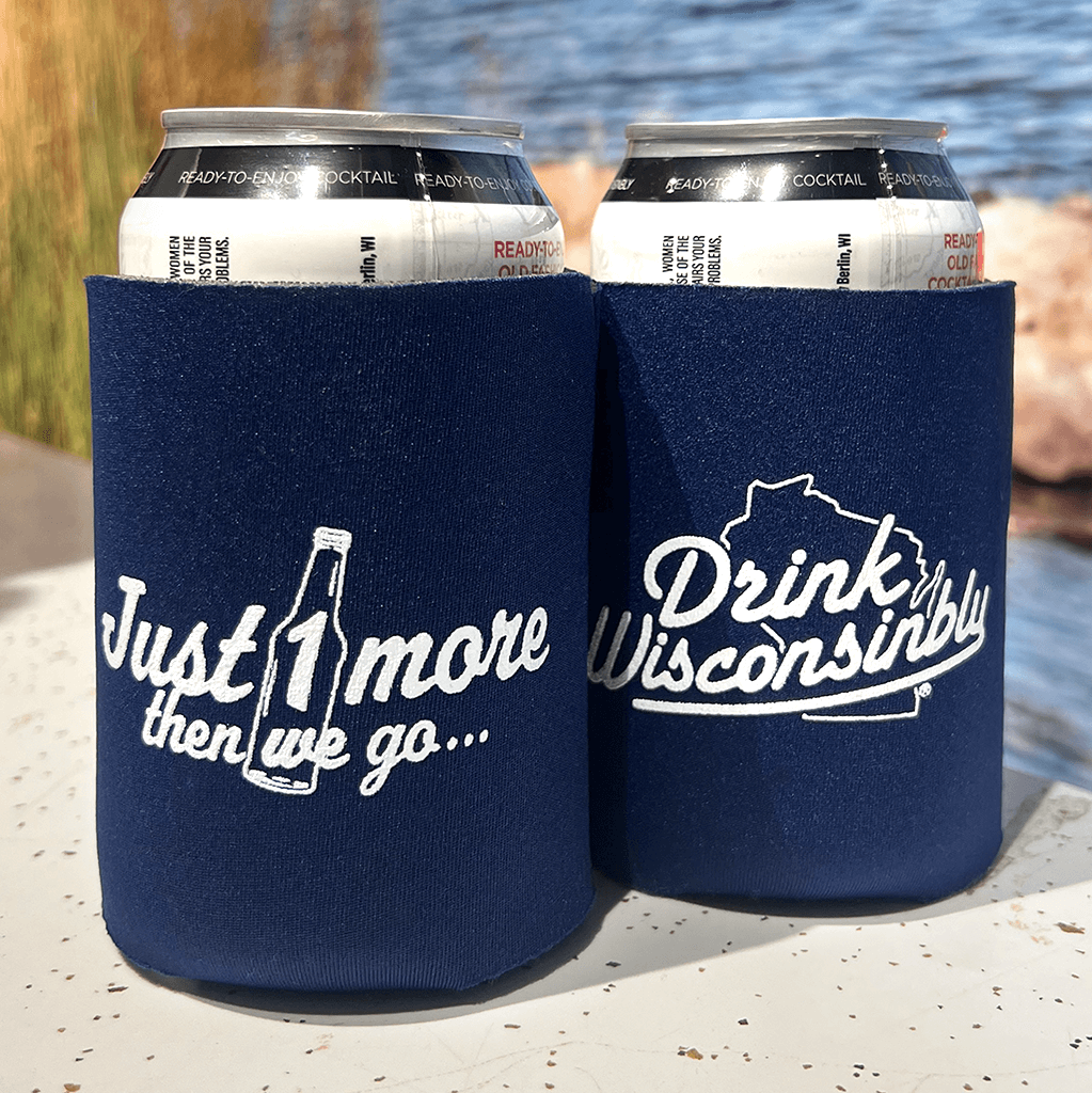 Drink Wisconsinbly Just One More Then We Go Coozies