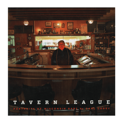 Tavern League: Portraits of Wisconsin Bars