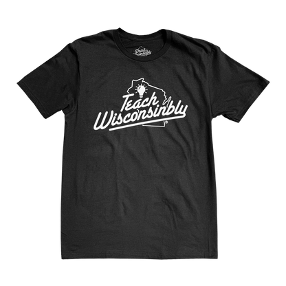 "Teach Wisconsinbly" Black T-Shirt