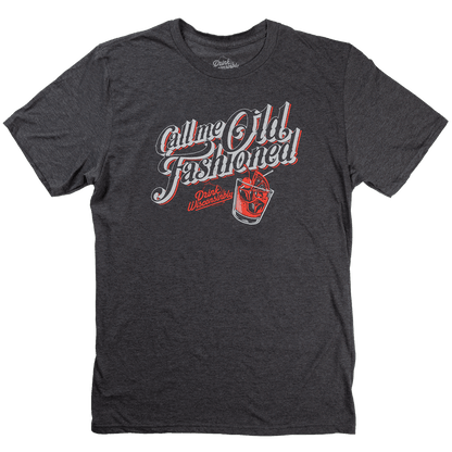 Drink Wisconsinbly Call Me Old Fashioned T-Shirt