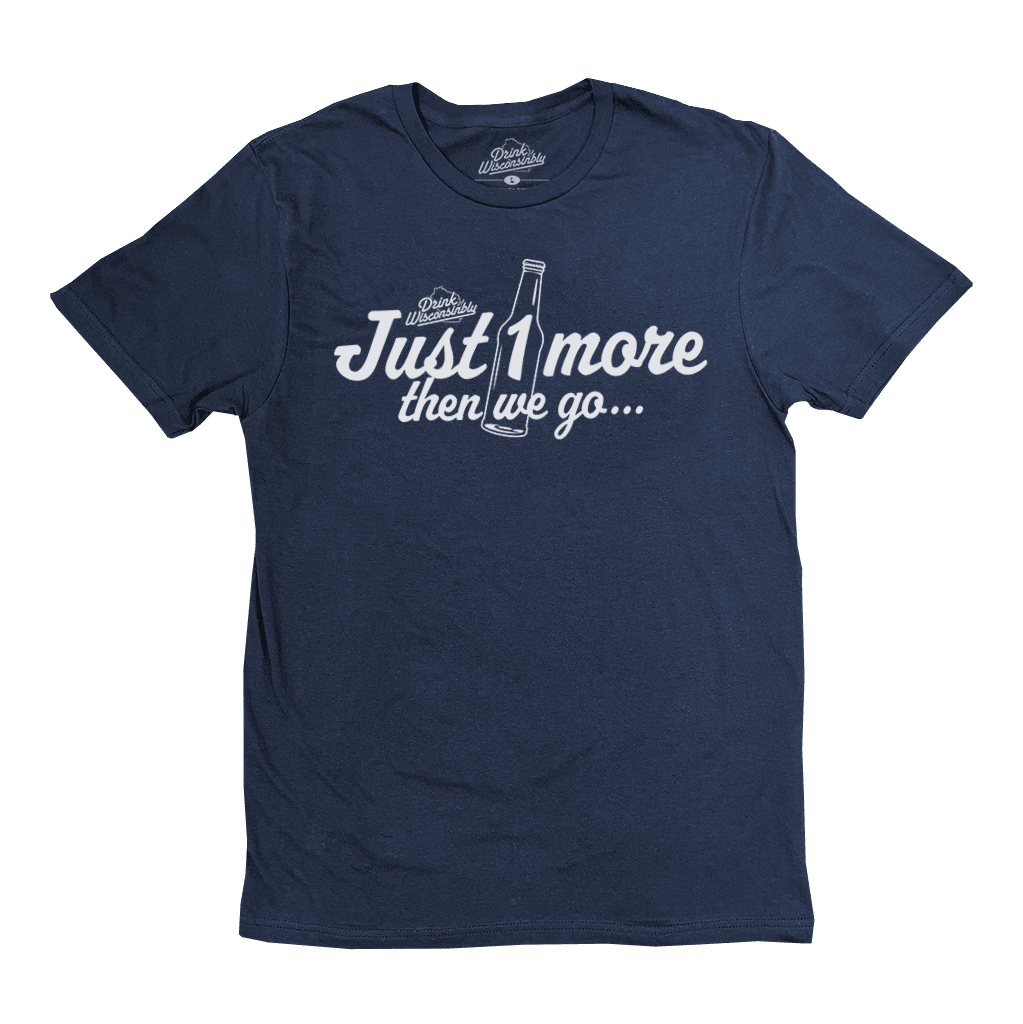 Just One More Then We Go T-Shirt S